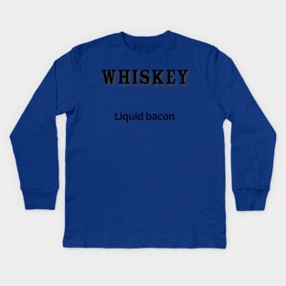 Whiskey: Liquid bacon Kids Long Sleeve T-Shirt